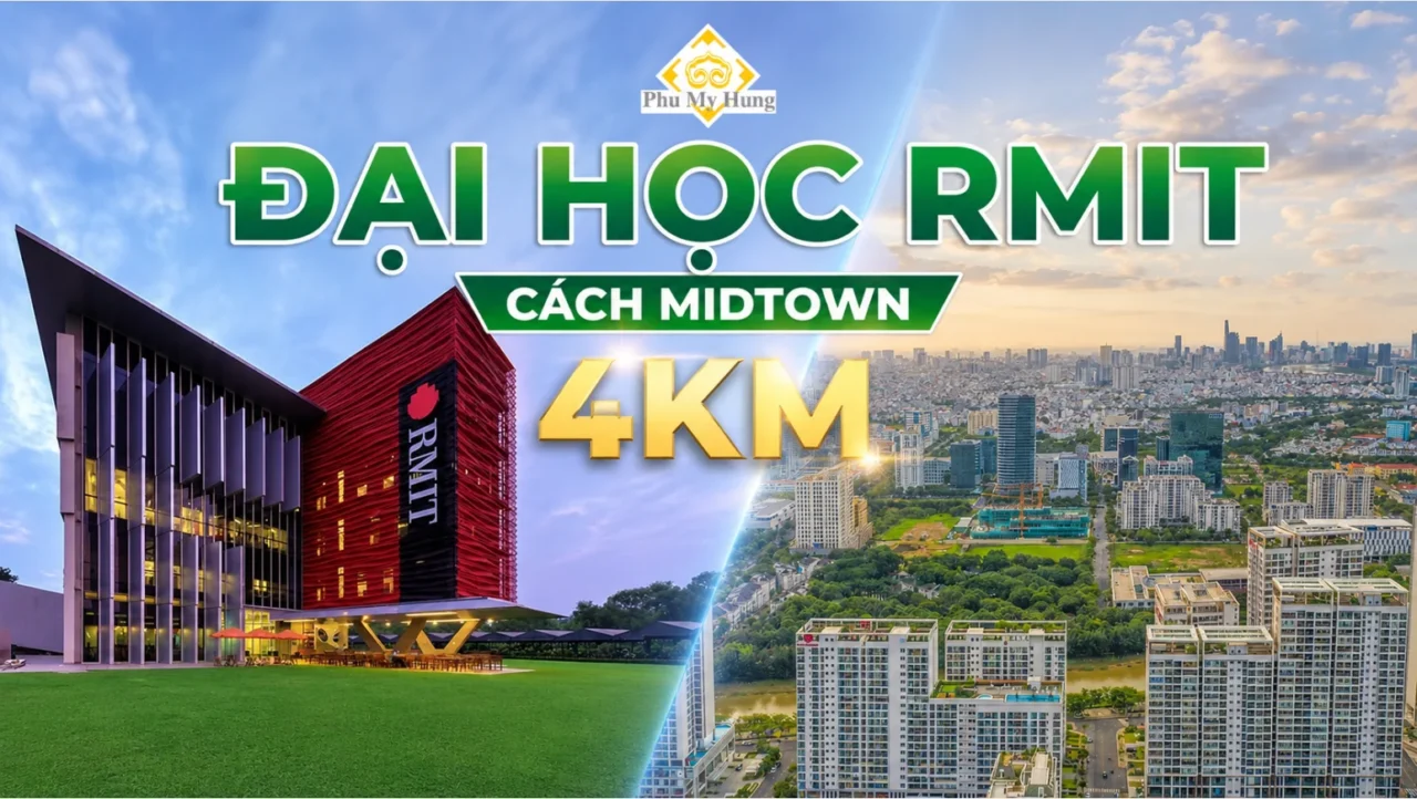 Khoảng cách từ Midtown đến Đại học RMIT và Fulbright Việt Nam 4 Đại học RMIT chỉ cách dự án căn hộ Midtown 4km