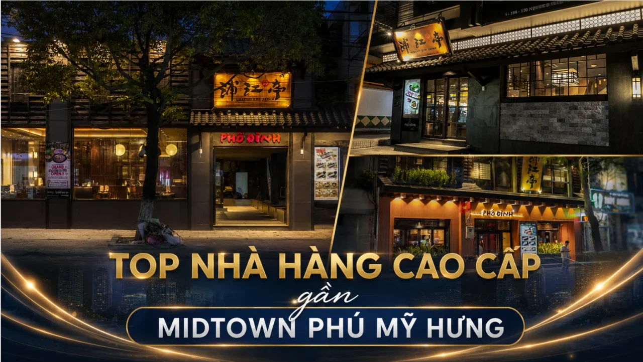 Top nhà hàng cao cấp gần Midtown Phú Mỹ Hưng